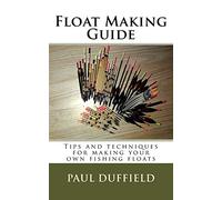 Float Making Guide: Tips and techniques for making your own fishing floats
