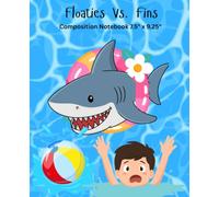 Floaties Vs. Fins Funny writing journal for all ages. Make a Splash with Your Stories!: 7.5 x 9.25 • 110 Pages • College Lined Created by a happily retired teacher with a quirky sense of humor