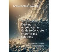 Floating Aggregates: A Guide to Concrete Integrity and Solutions: A Comprehensive Guide for Engineers and Construction Professionals