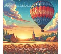 Floating Dreams: Hot Air Balloon Escapades