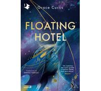 Floating hotel. Ediz. italiana - Curtis Grace