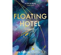 Floating Hotel: found family, mystery and a once-grand hotel collide in space in this charming, addictive tale