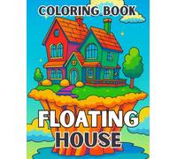 Floating House Coloring Book for All Ages: Relaxing Floating Homes, Lakeside Cabins, and Peaceful Water Landscape Scenes for Stress Relief and Creativity