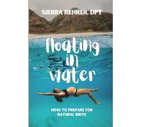 Floating In Water: How to Prepare for Natural Birth