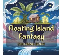 Floating Island Fantasy Coloring Book: Whimsical Islands Coloring Journey for Teens and Adults
