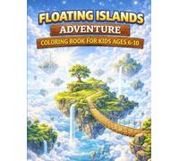 Floating Islands Adventure Coloring Book for Kids Ages 6-10: Explore Sky Islands, Magical Bridges, Hidden Paths & Fantasy Worlds