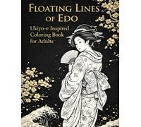 Floating Lines of Edo: Ukiyo-e Inspired Japanese Coloring Book for Adults: 50 Hand-Drawn Designs Inspired by Traditional Japanese Woodblock Prints Single-Sided Pages to Prevent Bleed-Through