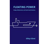 Floating Power: Energy, Infrastructure, and South-South Relations