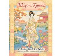 Floating World Japanese Prints Coloring Book: 50 Beautiful Ukiyo-e Kimono Designs for Adults, Teens and Japanese Art Lovers