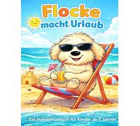 Flocke macht Urlaub: Ein Hundemalbuch für Kinder ab 3 Jahren