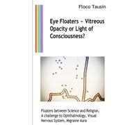 Floco Tausin Eye Floaters - Vitreous Opacity or Light of Consciousne (Tascabile)