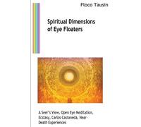 Floco Tausin Spiritual Dimensions of Eye Floaters (Tascabile)