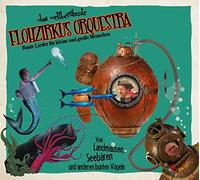 Flohzirkus Orquestra - Von Landmäusen,Seebären und a