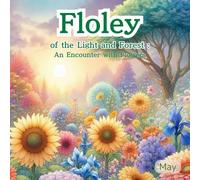 Floley of the Light and Forest: An Encounter with Flowers