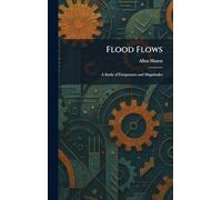 Flood Flows: A Study of Frequencies and Magnitudes