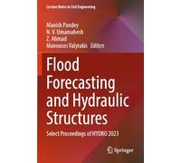 Flood Forecasting and Hydraulic Structures: Select Proceedings of HYDRO 2023: 546