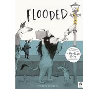 Flooded: Winner of the Klaus Flugge Prize for Illustration 2023