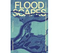 Floodscapes: Contemporary Landscape Strategies in Times of Climate Change