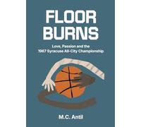 Floor Burns: Love, Passion and the 1967 Syracuse All City Championship