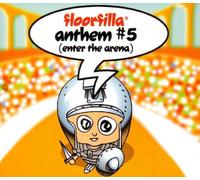 Floorfilla - Anthem 5 (Enter the Arena)