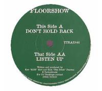 Floorshow - Don't Hold Back/Listen Up