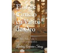 Flor de Ciruelo en Vasito de Oro: Jin Ping Mei, Vol. 1, Placeres enredados
