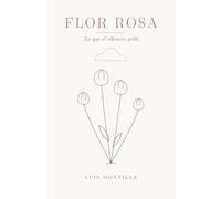 FLOR ROSA: LO QUE EL SILENCIO GRITÓ
