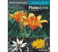 Flora alpina e dell'Appennino. Ediz. illustrata