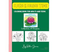 FLORA AND FAUNA TIME: Colouring Book for Adults and Teens