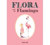 [(Flora and the Flamingo)] [Author: Molly Idle] published on (May, 2013)