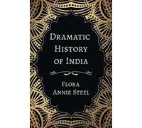 Flora Annie Steel Dramatic History of India (Tascabile)