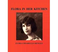 FLORA CHIARELLO MENGES Flora in Her Kitchen (Tascabile)