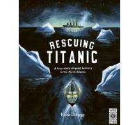 Flora Delargy Rescuing Titanic (Copertina rigida) Hidden Histories