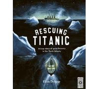 Flora Delargy Rescuing Titanic (Copertina rigida) Hidden Histories