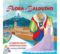 Flora e Balduino. La leggenda d'amore di Monterosso Grana