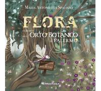Flora e i segreti dell'Orto Botanico di Palermo - [Edizioni Caracol]
