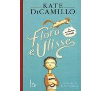 Flora e Ulisse. Le avventure illustrate