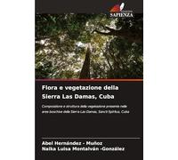 Flora e vegetazione della Sierra Las Damas, Cuba: Composizione e struttura della vegetazione presente nelle aree boschive della Sierra Las Damas, Sancti Spíritus, Cuba