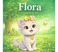 Flora: Esmeralda: 17 cuentos infantiles cortos con ilustraciones para colorear sobre naturaleza, calma y valores.