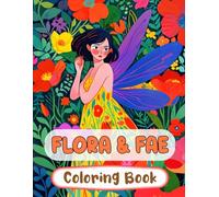 Flora & Fae Coloring Book: Colouring Pages Of Magical Forest Fairies Cute Enchanted Fae Mythical Fantasy Faeries Whimsical Pixies Fairycore Garden | ... Stress Relief | Kids Adults Teens Seniors