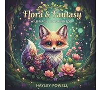 Flora & Fantasy: Wild Magic Coloring Book - 50 Enchanting Creatures Where Nature and Mythology Intertwine - Whimsical Animals Blooming with Leaves, Petals for Adults