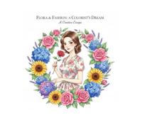 FLORA & FASHION: A COLORIST'S DREAM: A Creative Escape