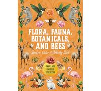 Flora, Fauna, Botanicals, and Bees Sticker, Color & Activity (Copertina rigida)
