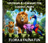 Flora & Fauna Fun: Coloring & Learning for Curious Minds: Discover Amazing Animals & Birds with Fun Facts, Coloring, and Activities!
