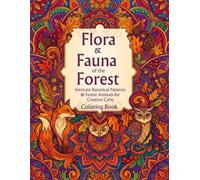 Flora & Fauna of the Forest: Coloring Book with Intricate Botanical Patterns & Forest Animals for Creative Calm - For Adults and Advanced Colorists and colouring enthusiasts..