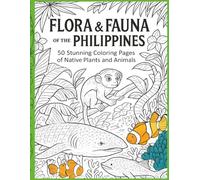 Flora & Fauna of the Philippines: 50 Stunning Coloring Pages of Native Plants and Animals (Ages 8+)