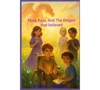 Flora, Faye, And The Dragon Who Believed