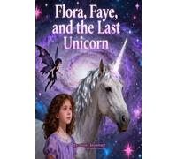 Flora, Faye, And The Last Unicorn