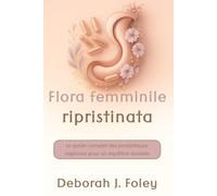 Flora femminile ripristinata: La guida completa ai probiotici vaginali per un equilibrio duraturo