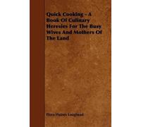 Flora Haines Lo Quick Cooking - A Book Of Culinary Heresies F (Copertina rigida)